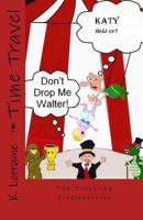 The Traveling Dingleberries: Time Travel 1542411025 Book Cover