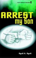 Arrest My Son 9781565039 Book Cover