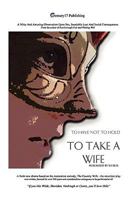 To Take a Wife 0955992125 Book Cover
