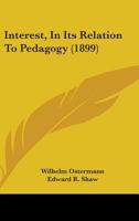 Interest, in Its Relation to Pedagogy 1144945356 Book Cover
