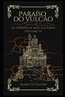 Paraíso Do Vulcão: As Crônicas dos Alcanos Vol 04 B092P6WVD5 Book Cover