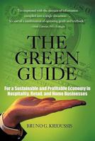 The Green Guide: For a Sustainable and Profitable Economy in Hospitality, Retail, and Home Businesses 1462010032 Book Cover