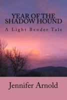 Year of the Shadow Hound: A Light Bender Tale 1537239201 Book Cover