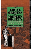 The Local Origins of Modern Society: Gloucestershire 1500-1800 0415070007 Book Cover