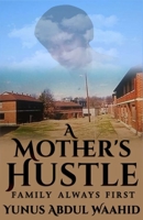 A Mother's Hustle : Family Always First 1733004130 Book Cover