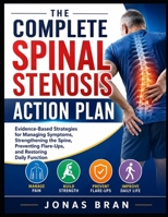 THE COMPLETE SPINAL STENOSIS ACTION PLAN: Evidence-Based Strategies for Managing Symptoms, Strengthening the Spine, Preventing Flare-Ups, and Restoring Daily Function B0HDGR9T8K Book Cover