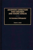 Adoption Literature for Children and Young Adults: An Annotated Bibliography (Bibliographies and Indexes in Sociology) 0313276064 Book Cover