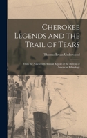 Cherokee Legends and the Trail of Tears: From the Nineteenth Annual Report of the Bureau of American Ethnology 1013379403 Book Cover