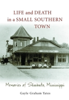 Life and Death in a Small Southern Town: Memories of Shubuta, Mississippi 0807129372 Book Cover
