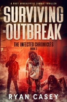 Surviving the Outbreak: A Post Apocalyptic Zombie Thriller B0CGZ2XZZS Book Cover