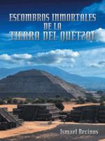 Escombros Inmortales de La Tierra del Quetzal 1463379773 Book Cover