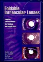 Foldable Intraocular Lenses: Evolution, Clinicopathologic Correlations, and Complications 0683002406 Book Cover