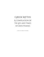 Greek Myths: A Compilation of the Life and Times of Eros Phanes B0CK7FC8VQ Book Cover