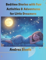 Bedtime Stories with Fun Activities and Adventures for Little Dreamers B0H182DNWS Book Cover