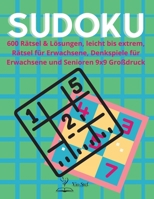 Sudoku-R�tselbuch f�r Erwachsene: Sudoku R�tselbuch f�r Erwachsene, 600 R�tsel & L�sungen, leicht bis extrem, R�tsel f�r Erwachsene, Denkspiele f�r Erwachsene und Senioren 9x9 Gro�druck (Sudoku f�r Er 7748963169 Book Cover