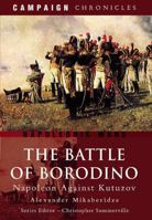 The Battle of Borodino: Napoleon Against Kutuzov (Campaign Chronicles Series): Napoleon's Hollow Victory 1848844042 Book Cover