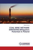 COAL MINE METHANE EMISSIONS:Mitigation Potential in Poland 3659428361 Book Cover