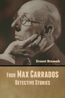 Four Max Carrados Detective Stories 1544082940 Book Cover