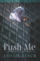 Push Me: Feisty Stories of Love & Loss 1964024064 Book Cover