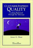 Customer Inspired Quality: Looking Backward Through the Telescope (Warren Bennis Executive Briefing Series) 0787903469 Book Cover