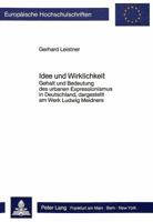 Idee Und Wirklichkeit: Gehalt Und Bedeutung Des Urbanen Expressionismus in Deutschland, Dargestellt Am Werk Ludwig Meidners 382048244X Book Cover