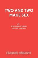 Two and Two Make Sex: A Comedy (French's Acting Edition) 0573015481 Book Cover