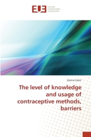 The level of knowledge and usage of contraceptive methods, barriers 3841618278 Book Cover