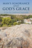 Man's Ignorance and God's Grace 1498408931 Book Cover