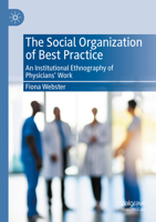The Social Organization of Best Practice: An Institutional Ethnography of Physicians' Work 3030431673 Book Cover