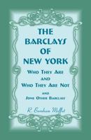 The Barclays of New York: Who They Are and Who They are Not,-and Some Other Barclays 1015361064 Book Cover