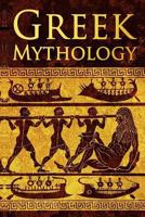Greek Mythology: Tales of Greek Gods, Goddesses, Heroes, Monsters & Mythical Beasts 1546553517 Book Cover
