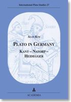 Plato in Germany: Kant - Natorp - Heidegger 3896654942 Book Cover