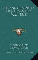 Leven En Karakter Van Johannes Henricus Van Der Palm... 1104263653 Book Cover