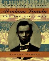 Commander in Chief: Abraham Lincoln and the Civil War 0525458220 Book Cover