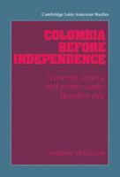 Colombia before Independence 0521894492 Book Cover