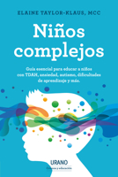 Niños complejos: Guía esencial para educar a niños con TDAH, ansiedad y otros problemas. 841871400X Book Cover