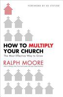 How to Multiply Your Church: The Most Effective Way to Grow God's Kingdom 0830751335 Book Cover