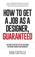 How to Get a Job as a Designer, Guaranteed - The Most Effective Step-By-Step Guide for Design Students and Graduates 099257000X Book Cover