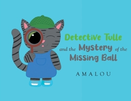 Detective Tulle and the Mystery of the Missing Ball B0DSLVY583 Book Cover