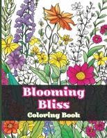 Blooming Bliss Coloring Book: Flower Coloring Book for Adults with Different Floral Designs B0CTL9LDYY Book Cover