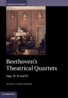 Beethoven's Theatrical Quartets: Opp. 59, 74 and 95 1316639592 Book Cover