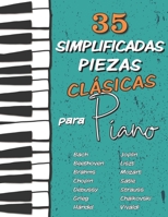 35 Simplificadas Piezas Cl�sicas para Piano: Partituras f�ciles de Chopin, Bach, Beethoven, Chaikovski, Mozart, Liszt, Debussy, Grieg, Satie, Joplin, H�ndel, Strauss, Vivaldi.. B08NS9J764 Book Cover