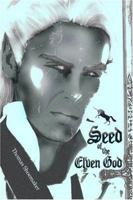 Seed of the Elven God 1424143845 Book Cover