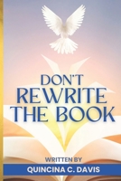 Don't Rewrite The Book B0CCCVRJGD Book Cover