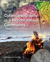 Cybercartography in a Reconciliation Community, Volume 8: Engaging Intersecting Perspectives 0128153431 Book Cover