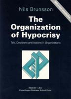 The Organization Of Hypocrisy: Talk, Decisions And Actions In Organizations 8763001063 Book Cover