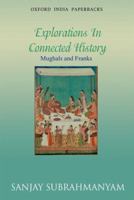 Explorations in Connected History: Mughals and Franks (Explorations in Connected History) 0198077173 Book Cover