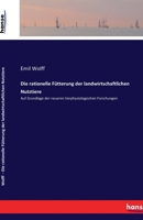 Die Rationelle F�tterung Der Landwirtschaftlichen Nutztiere: Auf Grundlage Der Neueren Tierphysiologischen Forschungen; Gemeinverst�ndlicher Leitfaden Der F�tterungslehre (Classic Reprint) 3741188255 Book Cover