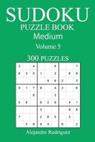 Medium 300 Sudoku Puzzle Book: Volume 5 1540392236 Book Cover