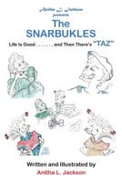 The Snarbukles: Life Is Good . . . . . . . and Then There's Taz 1503519759 Book Cover